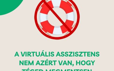 A virtuális asszisztens nem azért van, hogy téged megmentsen attól, amit elszúrtál