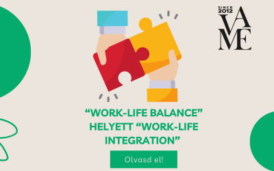 Work-life balance helyett work-life integráció – egy fenntarthatóbb megközelítés a 21. században