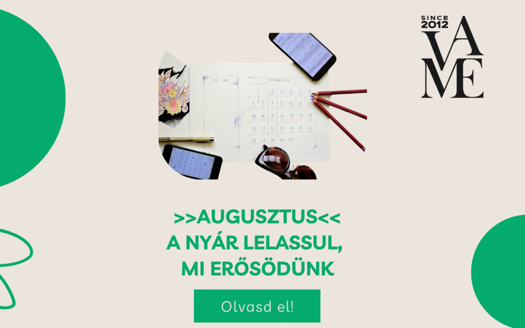 Augusztus: Amikor a nyár lelassul, mi pedig erősödünk