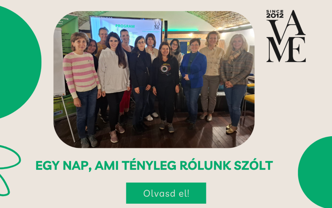 Egy nap, ami tényleg rólunk szólt – élménybeszámoló a VAME tudásbővítő napjáról