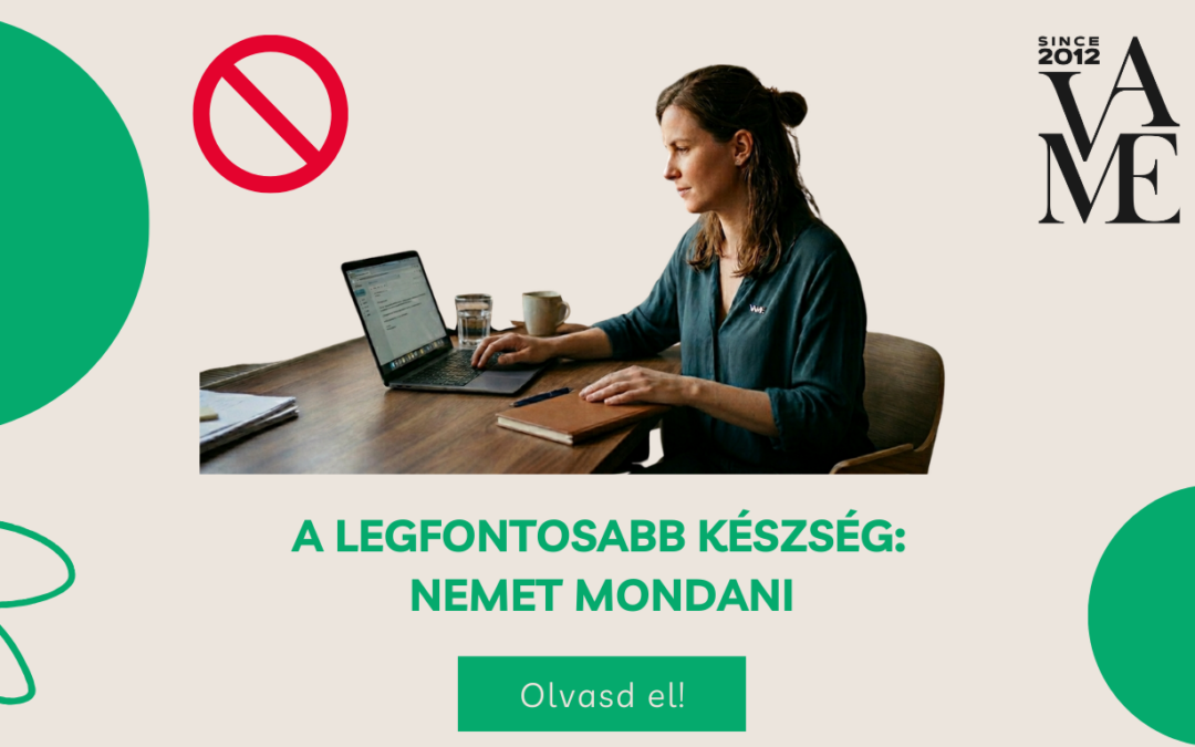 A legfontosabb készség, amit senki nem árul el: nemet mondani